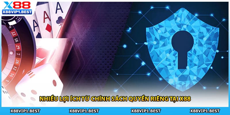 Nhiều lợi ích từ chính sách quyền riêng tại X88